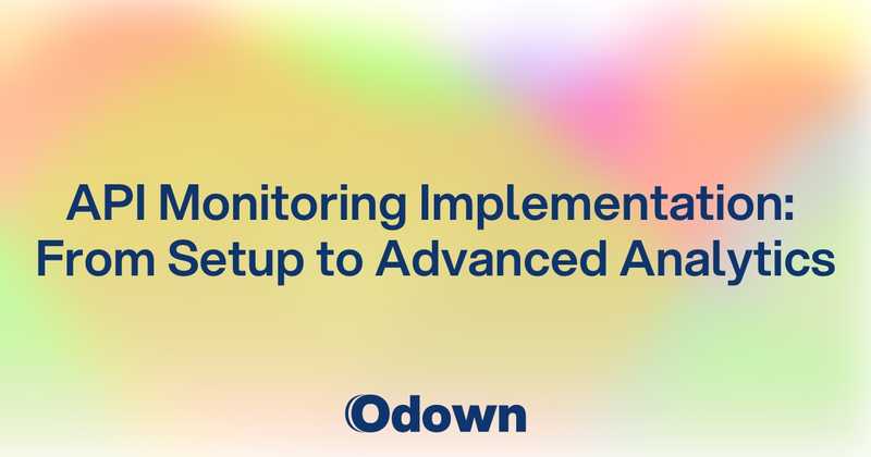 API Monitoring Implementation: From Setup to Advanced Analytics