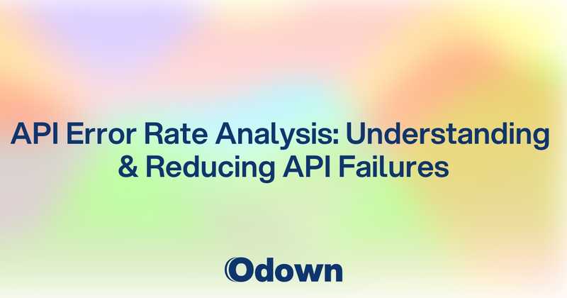 API Error Rate Analysis: Understanding and Reducing API Failures