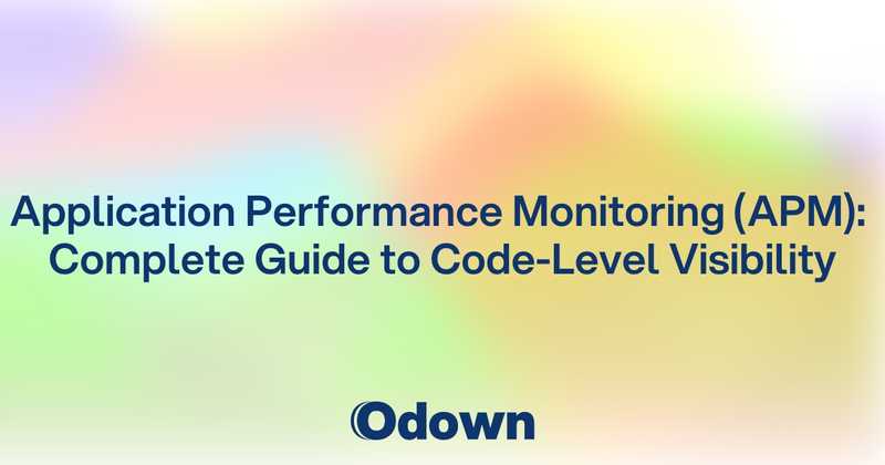 Application Performance Monitoring (APM): Complete Guide to Code-Level Visibility