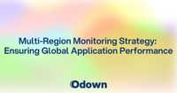 Multi-Region Monitoring Strategy: Ensuring Global Application Performance