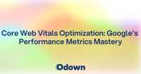 Core Web Vitals Optimization: Google's Performance Metrics Mastery