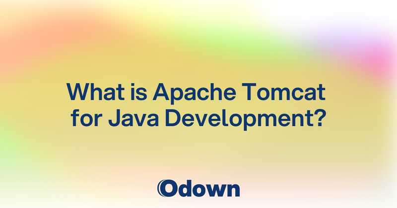 What is Apache Tomcat for Java Development? - Odown - uptime monitoring and status page