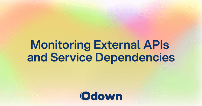Monitoring External APIs and Service Dependencies