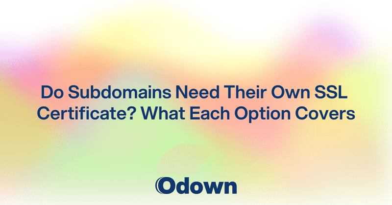 Do Subdomains Need Their Own SSL Certificate?