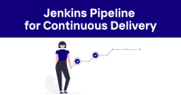Jenkins Pipeline for Continuous Delivery
