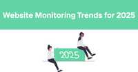 Website Monitoring Trends for 2025