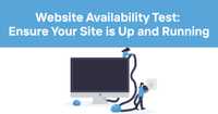 Website Availability Test: Ensure Your Site is Up and Running