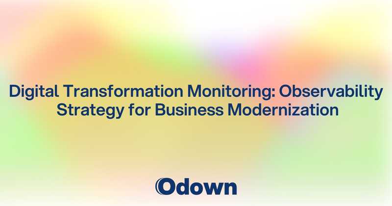 Digital Transformation Monitoring: Observability Strategy for Business Modernization