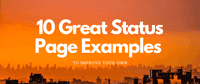 10 Great Status Page Examples to Improve Your Own