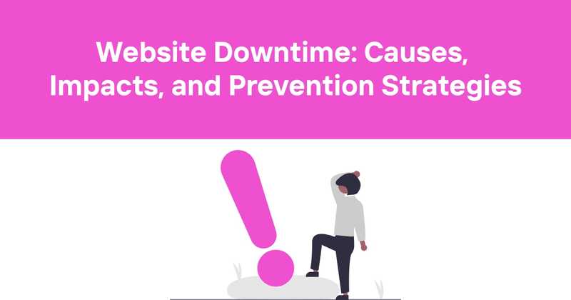 Website Downtime: Causes, Impacts, and Prevention Strategies - Odown - uptime monitoring and status page