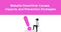 Website Downtime: Causes, Impacts, and Prevention Strategies