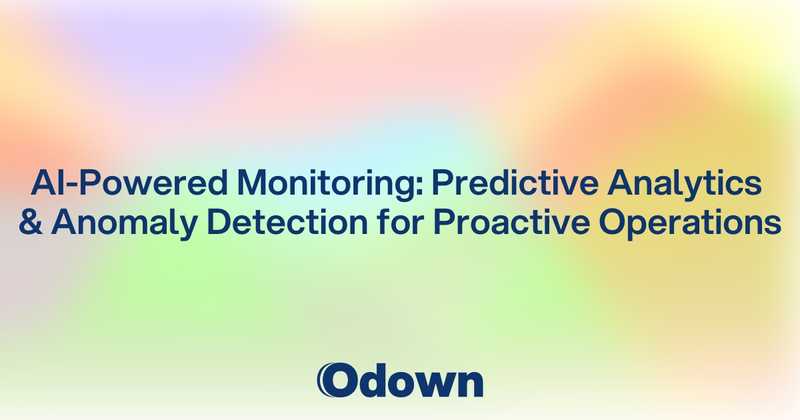 AI-Powered Monitoring: Predictive Analytics and Anomaly Detection for Proactive Operations