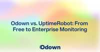 Odown vs. UptimeRobot: From Free to Enterprise Monitoring