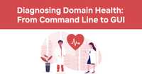 Diagnosing Domain Health: From Command Line to GUI