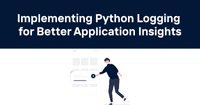 Implementing Python Logging for Better Application Insights