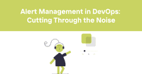 Alert Management in DevOps: Cutting Through the Noise
