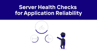 Server Health Checks for Application Reliability
