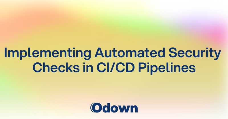 Implementing Automated Security Checks in CI/CD Pipelines