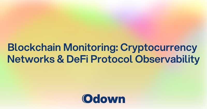 Blockchain Monitoring: Cryptocurrency Networks and DeFi Protocol Observability