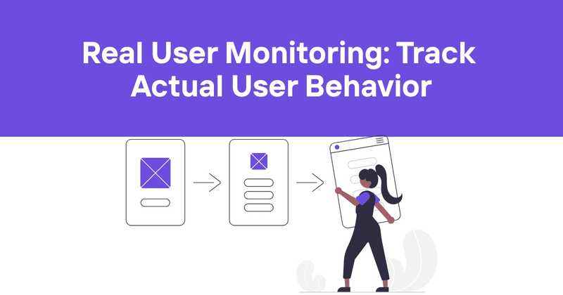 Real User Monitoring: Track Actual User Behavior - Odown - uptime monitoring and status page