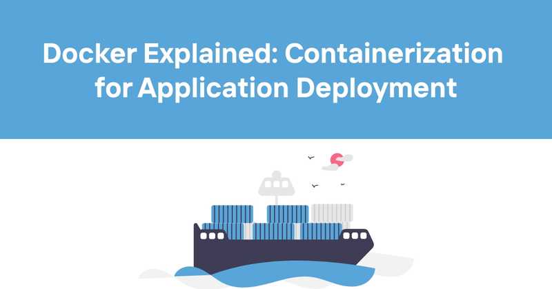 Docker Explained: Containerization for Application Deployment - Odown - uptime monitoring and status page