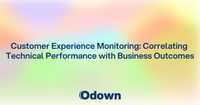 Customer Experience Monitoring: Correlating Technical Performance with Business Outcomes