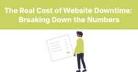 The Real Cost of Website Downtime: Breaking Down the Numbers