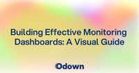 Building Effective Monitoring Dashboards: A Visual Guide