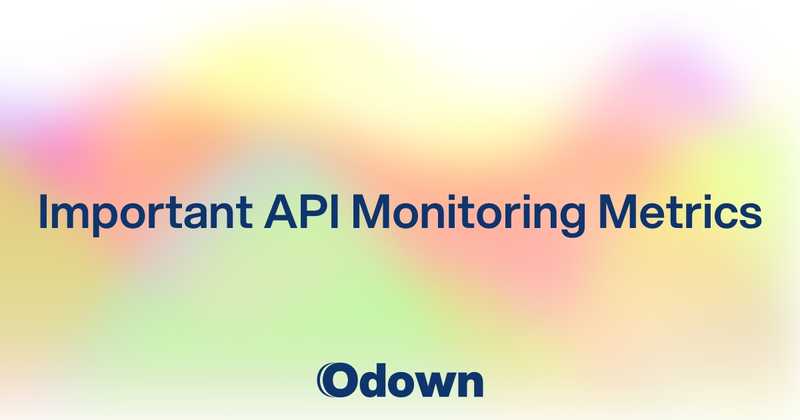 Important API Monitoring Metrics