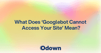What "Googlebot Cannot Access Your Site" Means