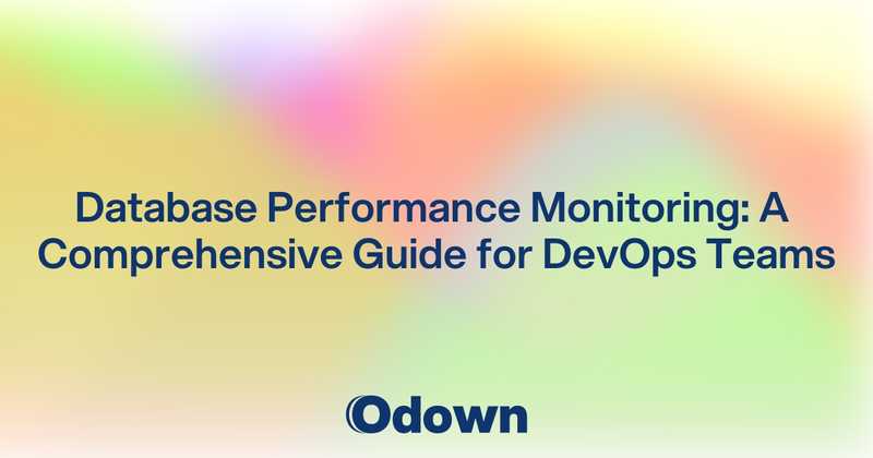 Database Performance Monitoring: A Comprehensive Guide for DevOps Teams