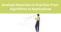 Anomaly Detection in Practice: From Algorithms to Applications