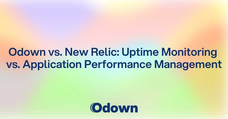 Odown vs. New Relic: Uptime Monitoring vs. Application Performance Management