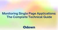 Monitoring Single Page Applications: The Complete Technical Guide