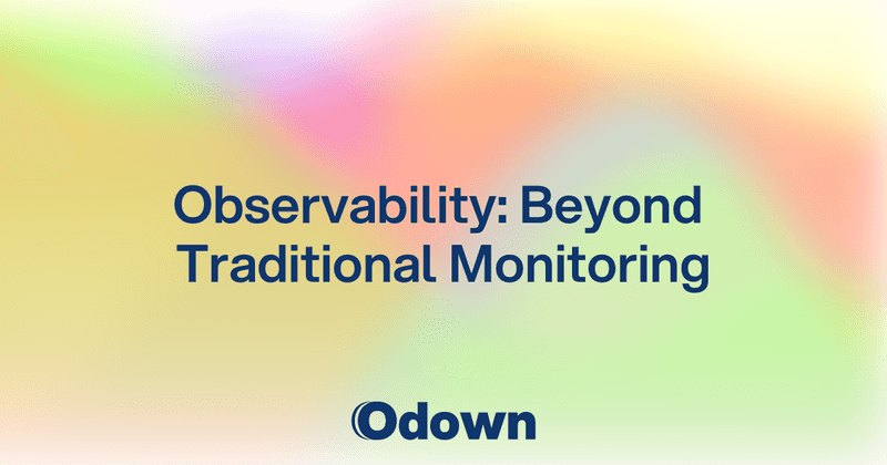Observability: Beyond Traditional Monitoring