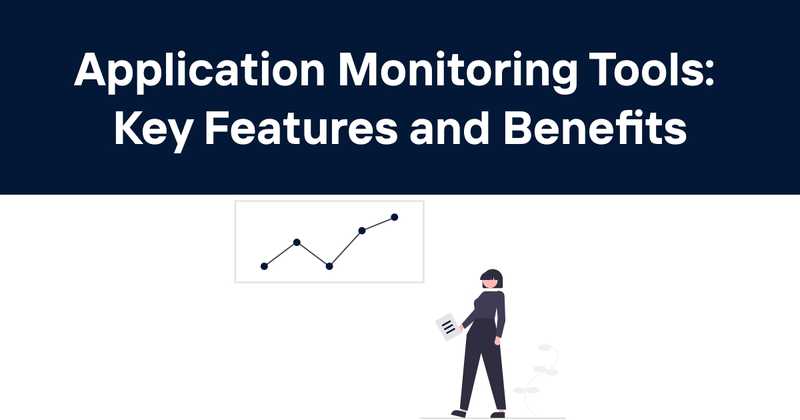 Application Monitoring Tools: Key Features and Benefits - Odown - uptime monitoring and status page