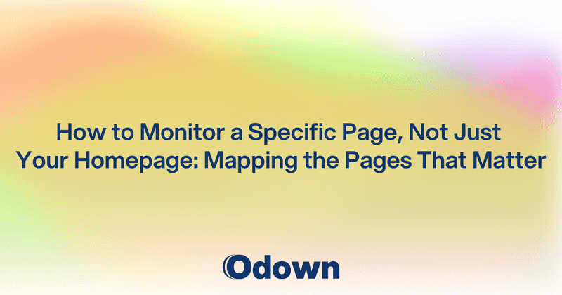 How to Monitor a Specific Page, Not Just Your Homepage: Mapping the Pages That Matter
