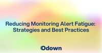 Reducing Monitoring Alert Fatigue: Strategies and Best Practices