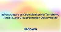 Infrastructure as Code Monitoring: Terraform, Ansible, and CloudFormation Observability