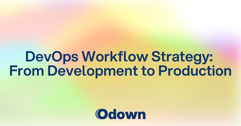 DevOps Workflow Strategy: From Development to Production