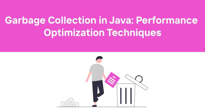 Garbage Collection in Java: Performance Optimization Techniques - Odown - uptime monitoring and status page