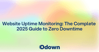 Website Uptime Monitoring: The Complete 2025 Guide to Zero Downtime