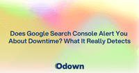 Does Search Console Alert You About Downtime?