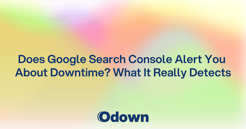 Does Search Console Alert You About Downtime?