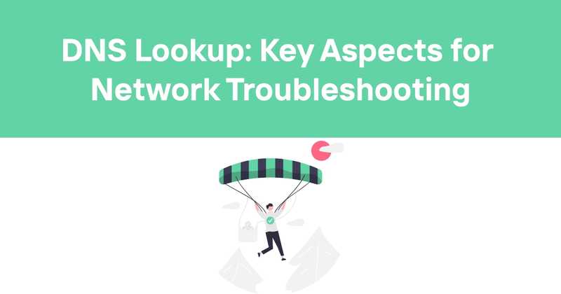  DNS Lookup: Key Aspects for Network Troubleshooting - Odown - uptime monitoring and status page