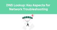  DNS Lookup: Key Aspects for Network Troubleshooting