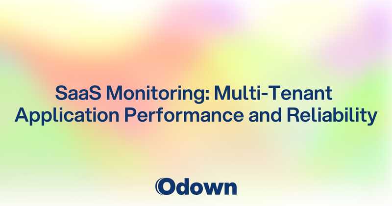 SaaS Monitoring: Multi-Tenant Application Performance and Reliability