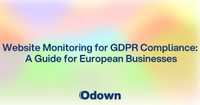 Website Monitoring for GDPR Compliance: A Guide for European Businesses