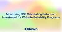 Monitoring ROI: Calculating Return on Investment for Website Reliability Programs