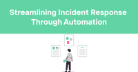  Streamlining Incident Response Through Automation